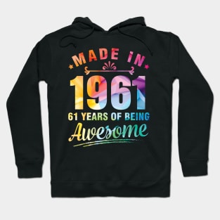 Made In 1961 Happy Birthday Me You 61 Years Of Being Awesome Hoodie
